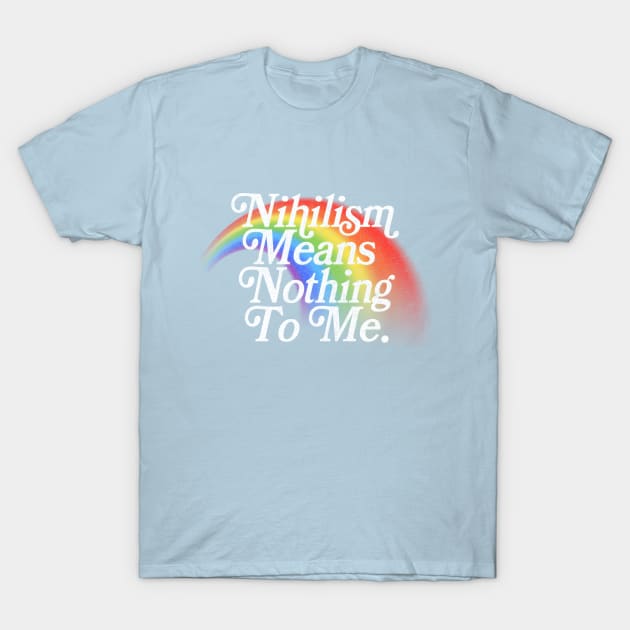 Nihilism Means Nothing To Me // Vintage Style Faded Rainbow Design T-Shirt by DankFutura